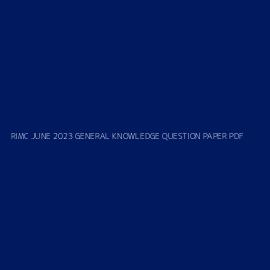 RIMC JUNE 2023 GENERAL KNOWLEDGE QUESTION PAPER PDF